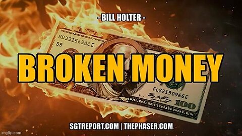 SGT Report: Broken Money, Broke Country -- Bill Holter