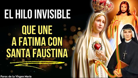 El Misterioso Hilo Invisible del Cielo que Une Fátima con Santa Faustina y la Divina Misericordia