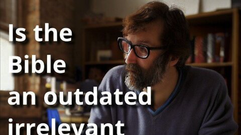 Is the Bible an Outdated Irrelevant Book?