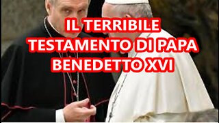 IL TERRIBILE TESTAMENTO DI PAPA BENEDETTO XVI!