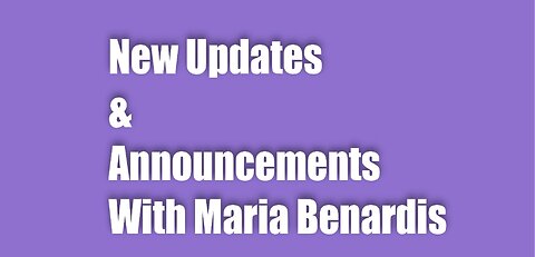 NEW UPDATES & ANNOUNCEMENTS With Maria Benardis