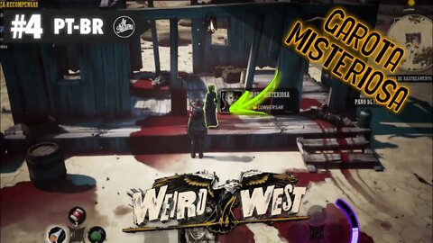 A Garota Misteriosa - Weird West Gameplay em PT-BR #4