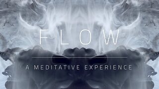 FLOW - A Meditative Experience [4K] | DUST