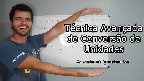 Técnica Avançada de Conversão de Unidades (AS ESCOLAS NÃO TE ENSINAM ISSO)