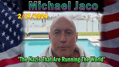 Michael Jaco Update Today Feb 17: "The Nazis That Are Running The World Are Losing Everywhere Now"