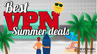 Are you looking for best VPN summer deals?