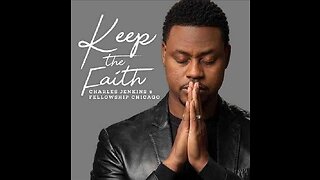 Charles Jenkins & Fellowship Chicago - Keep The Faith (Uncut)