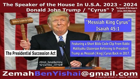 President Trump / Cyrus Could be the Speaker of the House In 2023 / USA Bible Code by: #Shiloh_ZemahBenYishai