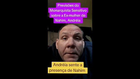 previsão para a Andreia, ex mulher de Nahim