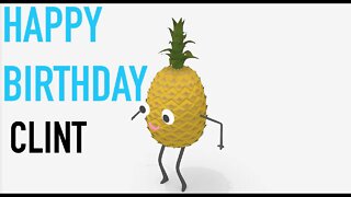 Happy Birthday CLINT! - PINEAPPLE Birthday Song