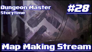 Dungeon Master Storytime - Session 28 - Map Making Stream