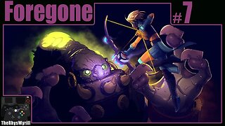 Foregone Playthrough | Part 7