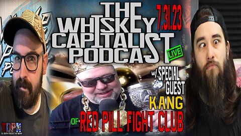 McConnell Strokes Out/Elon's New X w/ Red Pill Fight Club's Kang | The Whiskey Capitalist | 7.31.23