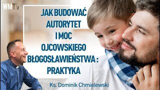 ks. Dominik Chmielewski - JAK BUDOWAĆ AUTORYTET I MOC OJCOWSKIEGO BŁOGOSŁAWIEŃSTWA