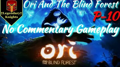 Ori And The Blind Forest - No Commentary Gameplay. Part 10