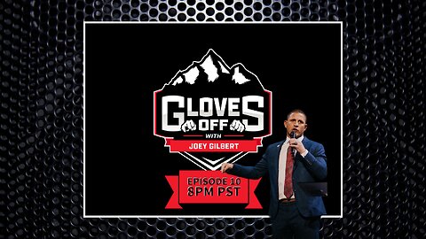 GLOVES OFF with JOEY GILBERT Ep 10