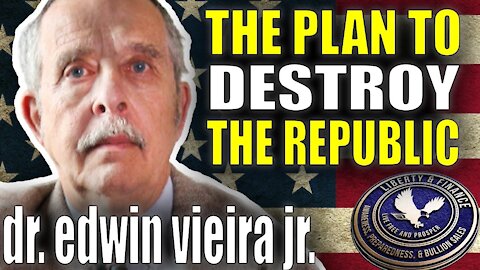 The Plan To Destroy The Republic | Dr. Edwin Vieira Jr., PhD, J.D.