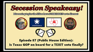 Secession Speakeasy #87 (Public House Edition): Is Texas GOP on board for a Texit vote finally?