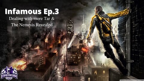 Infamous ep.3 Dealing with more Tar and the Nemesis revealed