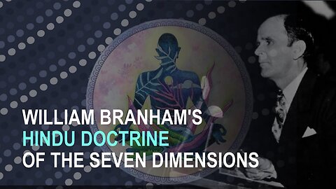 William Branham's Hindu Doctrine of the Seven Dimensions