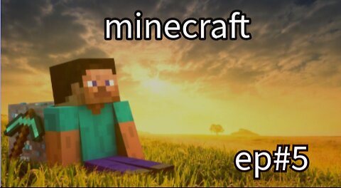Minecraft episode 5