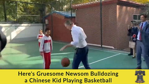 Here's Gruesome Newsom Bulldozing a Chinese Kid Playing Basketball