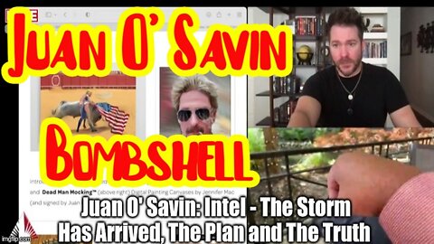 Juan O' Savin Bombshell Intel: The Storm Has Arrived - The Plan and The Truth!!