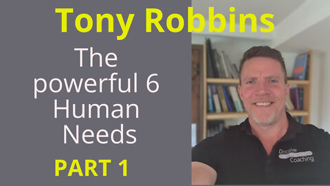 TONY ROBBINS Part 1 certainty (6 HUMAN NEEDS) The most powerful