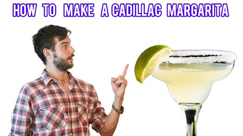How to make a Cadillac margarita cocktail recipe