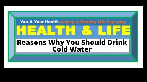 REASONS WHY YOU SHOULD DRINK COLD WATER