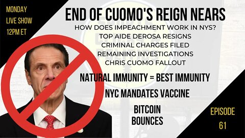 EP61: Cuomo Reign Over, Impeachment, Investigations, Chris Cuomo, Natural Immunity, Bitcoin Bounce