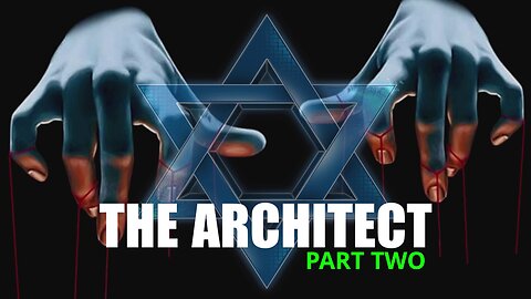 THE ARCHITECT ~ Part Two (edited) ~ {The Synagogue of Satan ~ Revelation 2:9 & 3:9}
