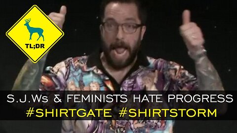 TL;DR - SJWs and Feminists Hate Progress #shirtgate #shirtstorm [18/11/14]