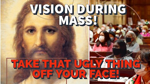 Mystic Rebuked During Vision of Jesus At Mass: “Take Off That Ugly Thing From Your Face!”