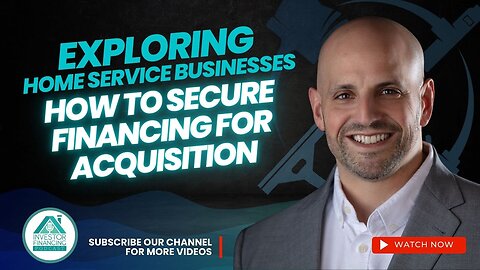Exploring Home Service Businesses: How to Secure Financing for Acquisition