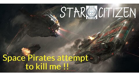 Star Citizen 3.17.4 [ Space Pirates Ambush Me ] #Gaming #Live