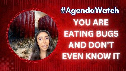 #AgendaWatch BEWARE of Foods With the Color RED 🟥 - 🪲 ‘You Vill Eat Ze Bugz’ - C.Schwab