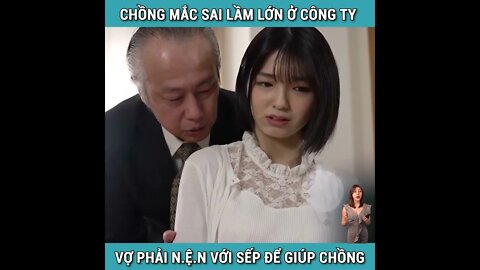 Review Phim: Chồng Mắc Sai Lầm Lớn Ở Công Ty Vợ Phải Bán Thân Cho Sếp Để Giup Chồng!