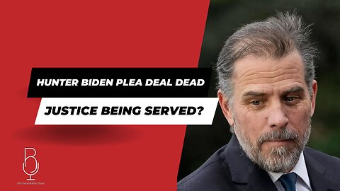 🚨 HUNTER BIDEN PLEA DEAL DEAD | Justice Being Served?