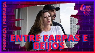 ENTRE FARPAS E BEIJOS - PODPARÇA #112