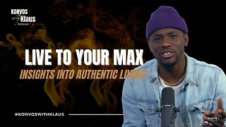 LIVE TO YOUR MAX: Insights Into Authentic Living | Konvos With Klaus