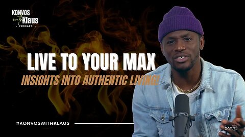 LIVE TO YOUR MAX: Insights Into Authentic Living | Konvos With Klaus