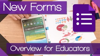 New Google Forms - Overview for Educators 2016