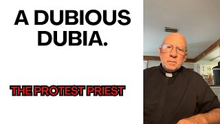 The Dubia is Dubious! - The Protest Priest