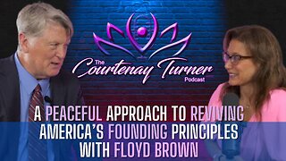 Ep. 261: A Peaceful Approach to Reviving America’s Founding Principles w/ Floyd Brown