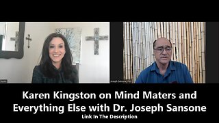 Karen Kingston on Mind Maters and Everything Else with Dr. Joseph Sansone