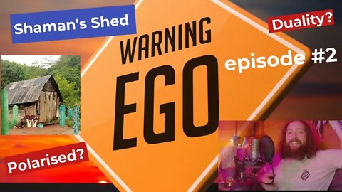 #2 Ego Consciousness. Shaman's Shed Podcast.