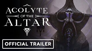 Acolyte of the Altar - Official Launch Trailer