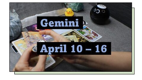 Gemini April 10 - 16 Weekly Tarot Reading