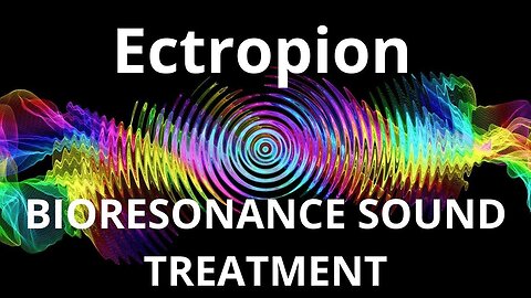 Ectropion_Session of resonance therapy_BIORESONANCE SOUND THERAPY